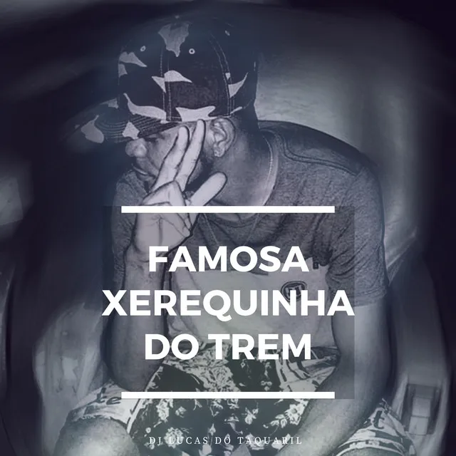 Famosa Xerequinha Do Trem