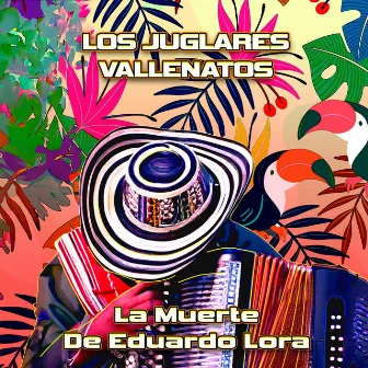 La Muerte De Eduardo Lora by Los Juglares Vallenatos