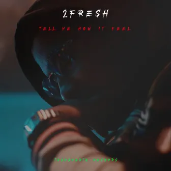 Tell Me How It Feel by 2fresh