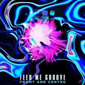 Front and Centre by Feed Me Groove