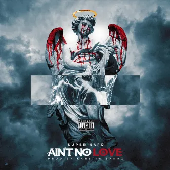 Ain't No Love by Super Nard