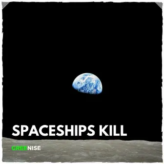 Spaceships Kill by GREENISE