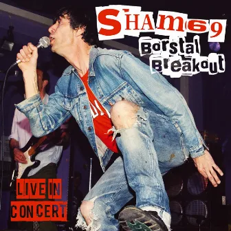 Borstal Breakout - Live in Concert by Sham 69