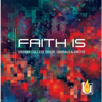 Faith Is by Urshan College Choir