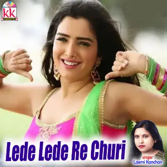 Lede Lede Re Churi by Laxmi Kanchan