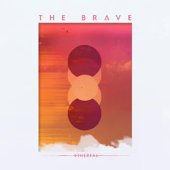 Ethereal by The Brave