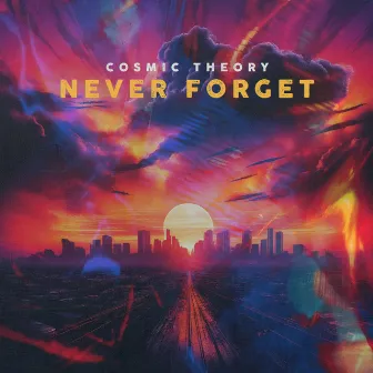 Never Forget by Cosmic Theory