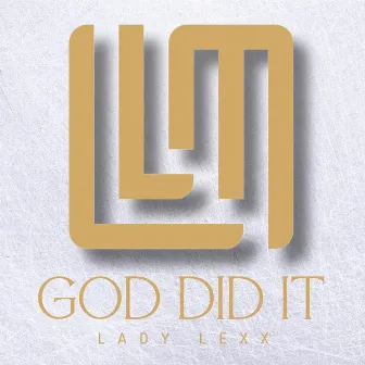 God Did It by Lady Lexx