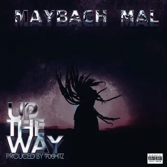 Up The Way by Maybach Mal