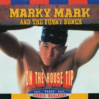 On The House Tip by Marky Mark And The Funky Bunch