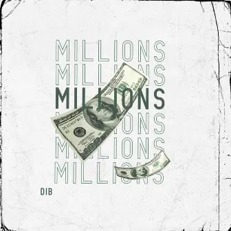 MILLIONS by DIB