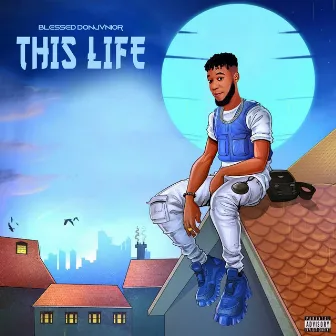 This Life by Blessed DonJvnior