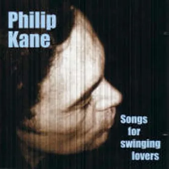 Songs for Swinging Lovers by Philip Kane