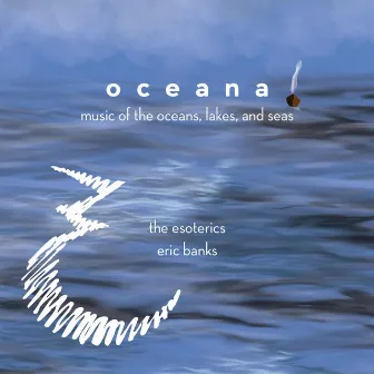 Oceana: Music of the Oceans, Lakes, and Seas by The Esoterics