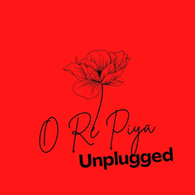 O Re Piya - Unplugged