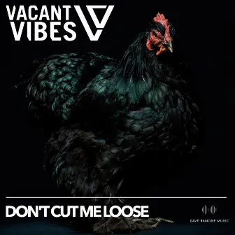 Don't Cut Me Loose by Vacant Vibes