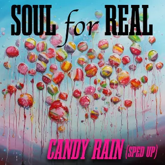 Candy Rain (Re-Recorded - Sped Up) by Soul For Real