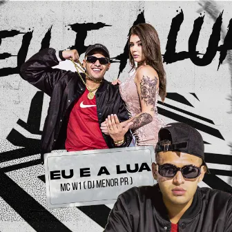 Eu e a Lua by DJ Menor PR