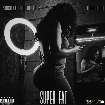 Super Fat by Loco Crim