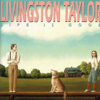 Life is Good by Livingston Taylor