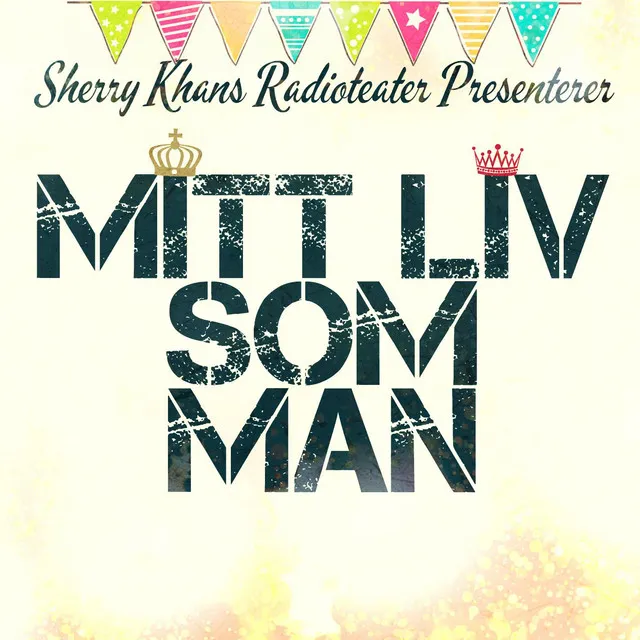 SherryKhan Presenterer: Mitt Liv Som Man