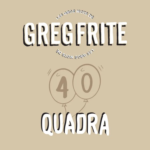 Quadra - Les gros mots de Greg Frite