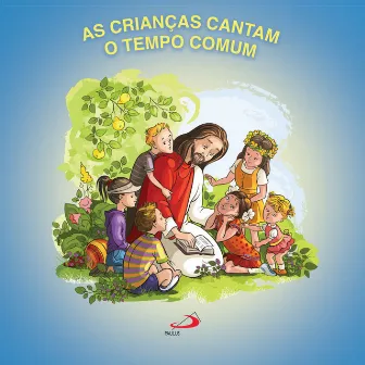 As Crianças Cantam o Tempo Comum by Ir. Custódia Maria Cardoso