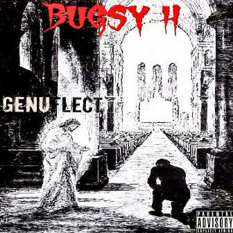 Genuflect by Bugsy H.