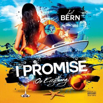 I Promise (On Errythang) by Lil Bern