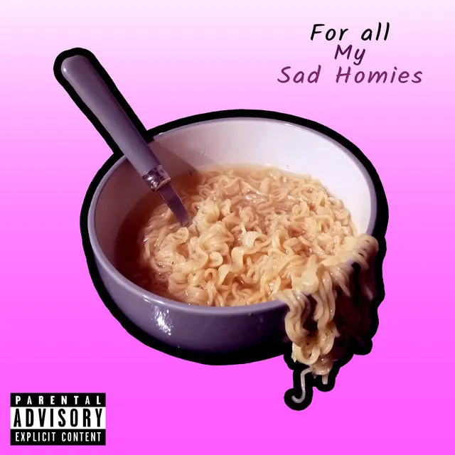 For All My Sad Homies