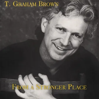 From a Stronger Place by T. Graham Brown