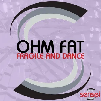 Fragile & Dance by Ohm Fat