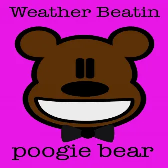 Weather Beatin by Poogie Bear