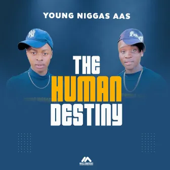 The Human Destiny by Young Niggas AAS