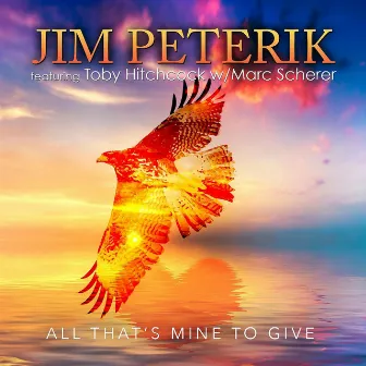 All That's Mine to Give by Jim Peterik