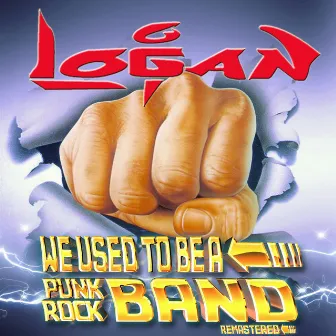 We Used to Be a Punk Rock Band (Remastered.) by Logan