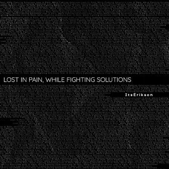 Lost In Pain, While Fighting Solutions by ItsErikson