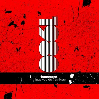 Things You Do (Remixes) by Hausmore