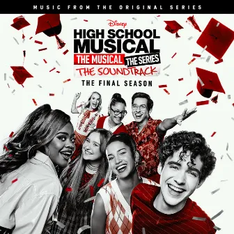 High School Musical: The Musical: The Series (Original Soundtrack/The Final Season) by Cast of High School Musical: The Musical: The Series