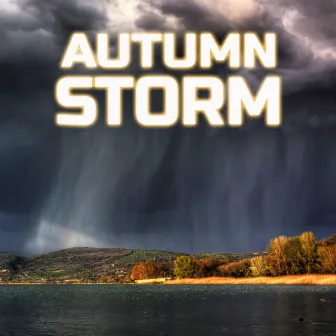 Autumn Storm by Nature Sound