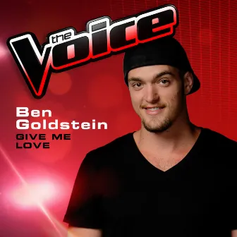 Give Me Love (The Voice 2013 Performance) by Ben Goldstein