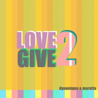 Love 2 Give by Maratta