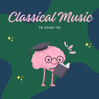 Classical Study Ambience by Classical Music to Study to