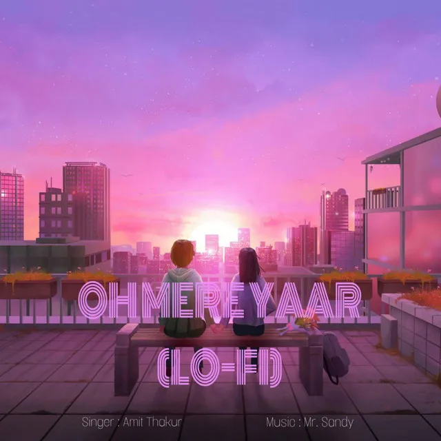 Oh Mere yaar - Lofi