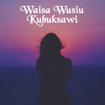 Waisa Wuisu Kubuksawi by Unknown Artist