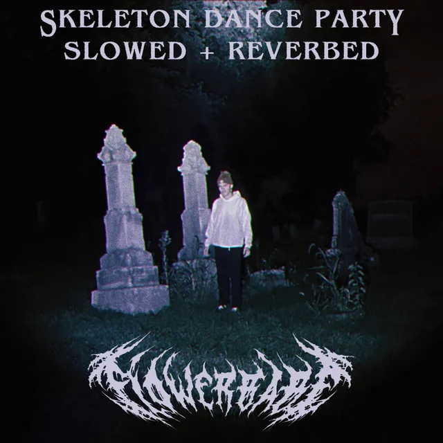 skeleton dance party (slowed + reverbed)