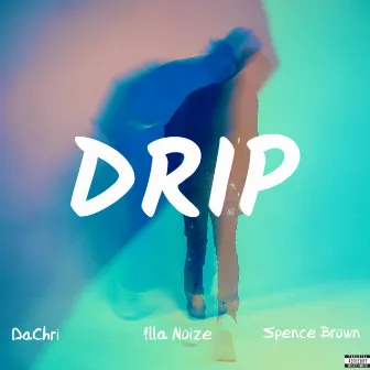 Drip by DaChri