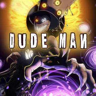 DUDE MAN by Bslick