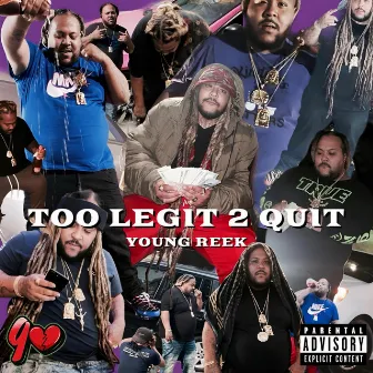 Too Legit 2 Quit by Young Reek