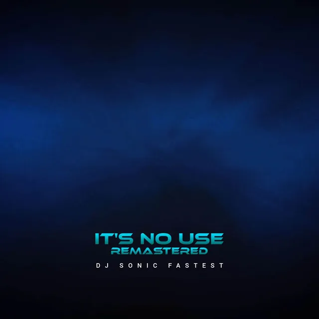 It's No Use - Remastered 2024